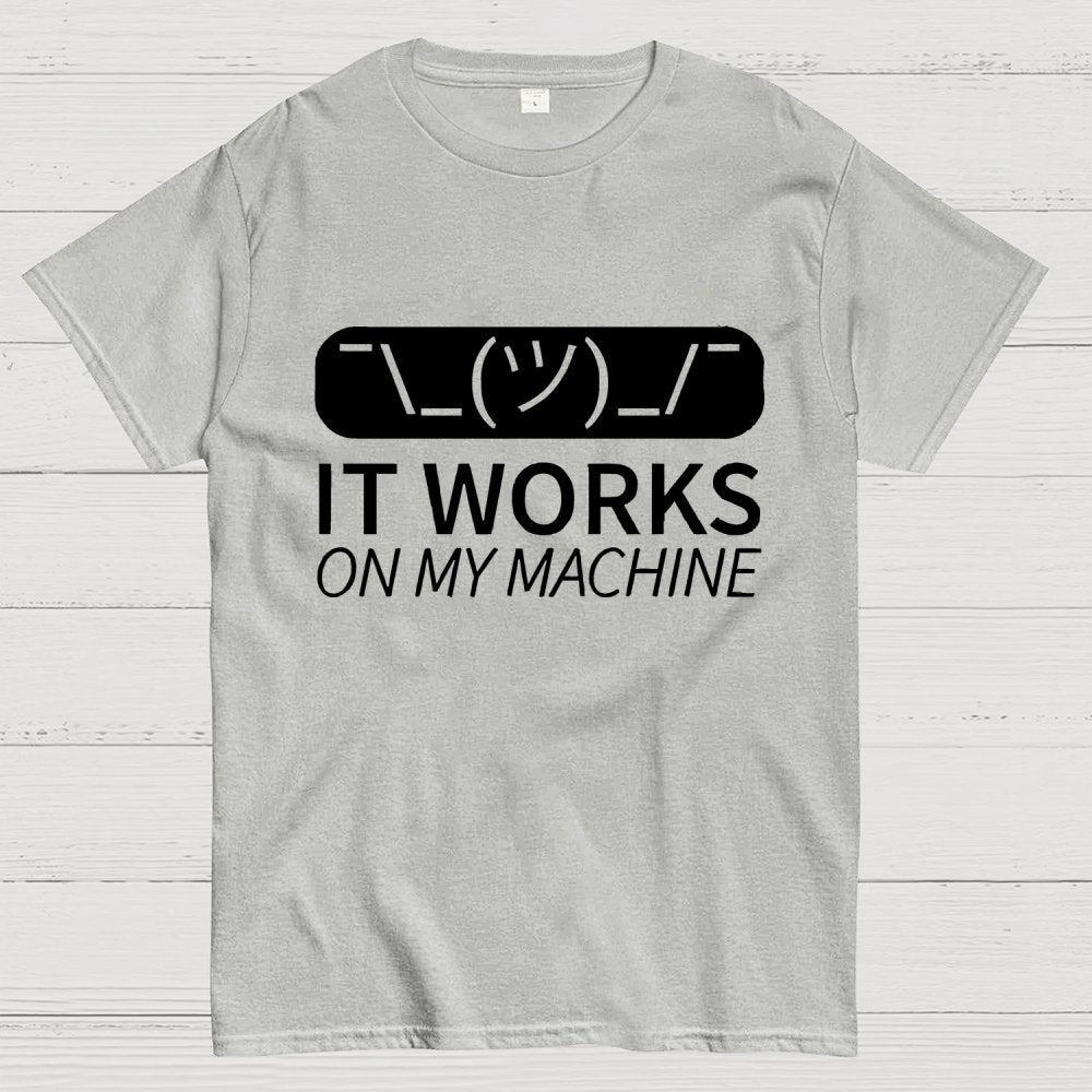 It Works On My Machine Programmer Geek T-Shirt