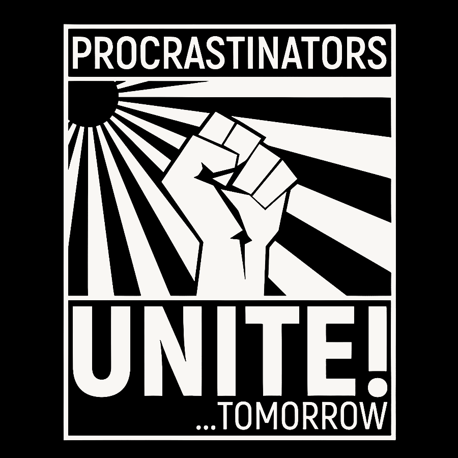 Procrastinators Unite! Geek T-Shirt