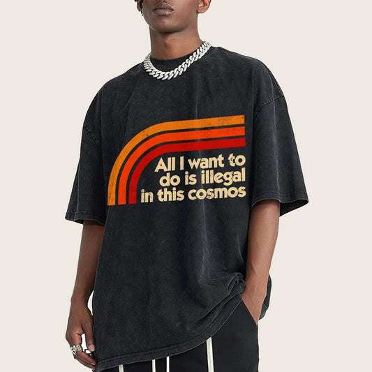 All I Want To Do Is Illegal Vintage Distressed T-shirt