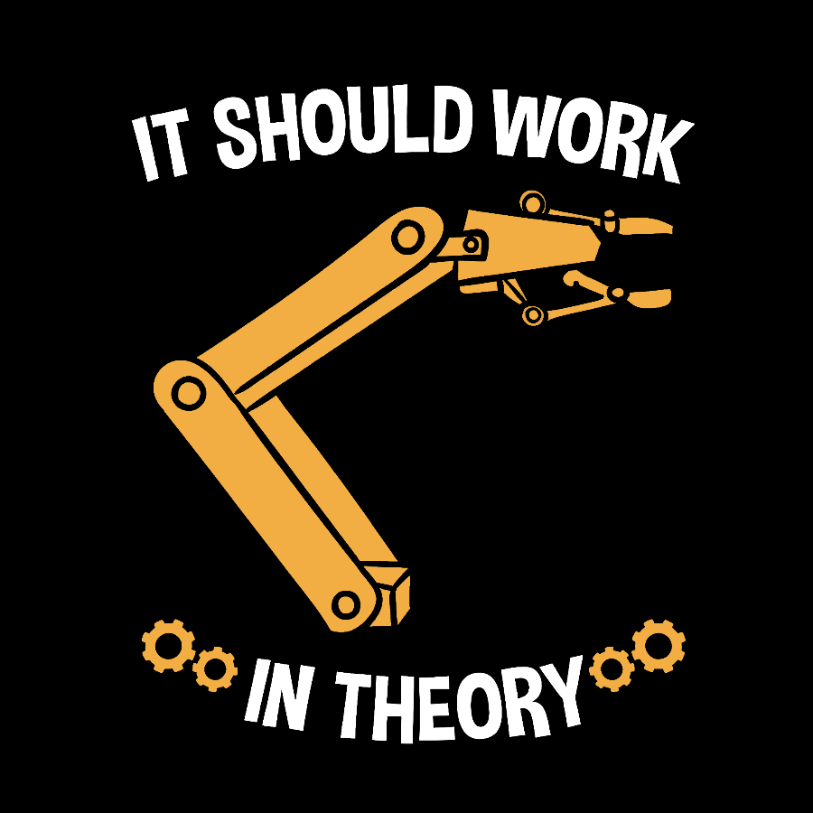 It Should Work In Theory Robot Geeky T-Shirt