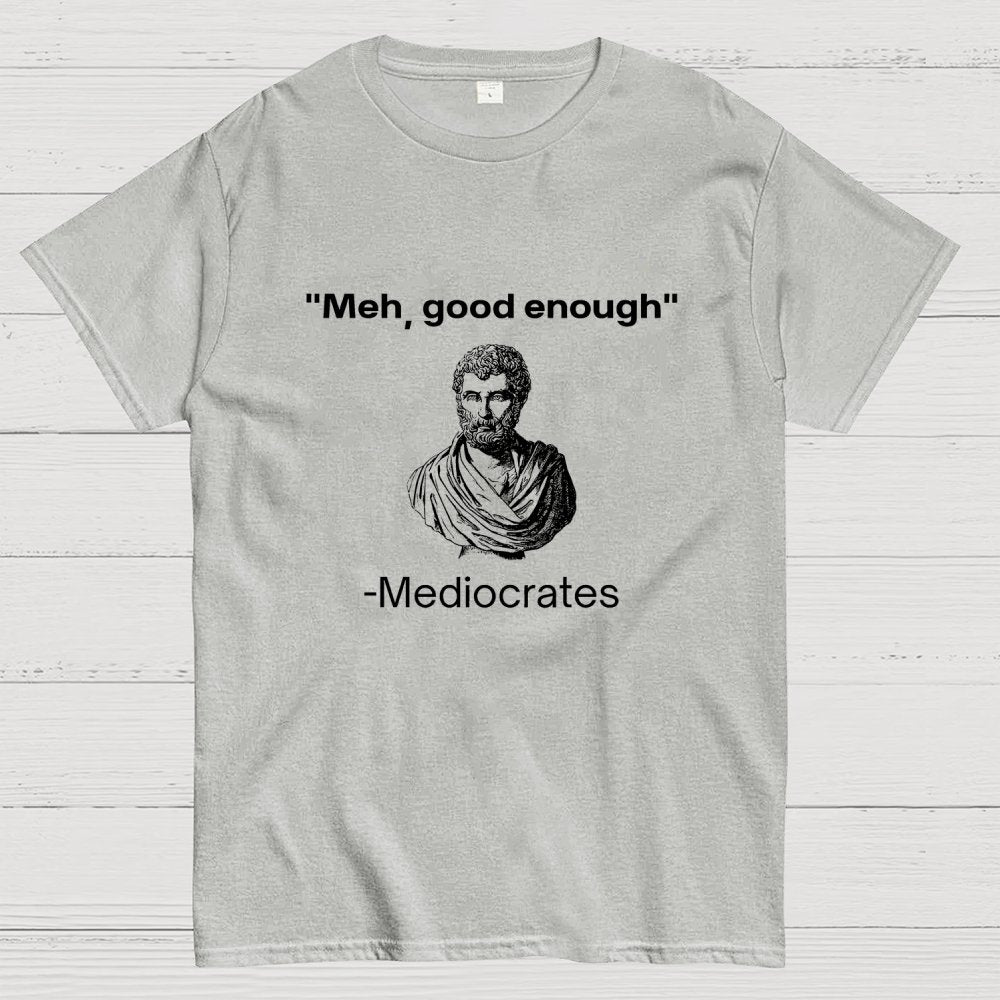 Meh, Good Enough Geek T-Shirt