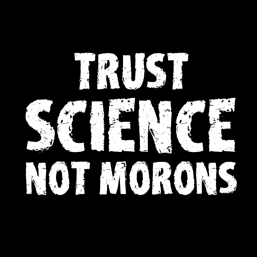 Trust Science Not Morons Geek T-Shirt