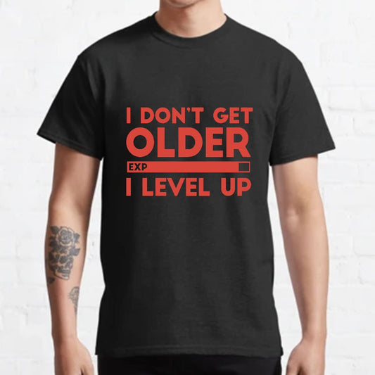 I Dont Get Older I Level Up Funny Gamer Geeky T-Shirt