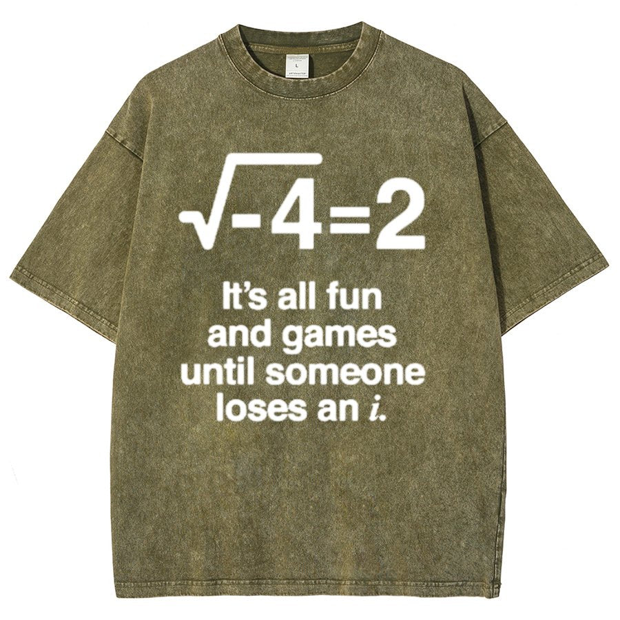 It's All Fun And Games Until Someone Loses An I - Funny Math Vintage Distressed Shirt