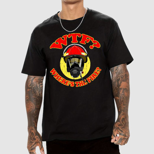 WTF ?Where's The Fire?Fireman Puns Sarcasm T-Shirt