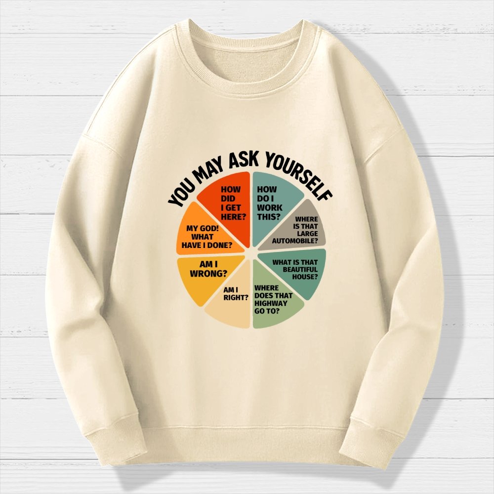 You May Ask Yourself Geek Cotton Sweatshirt