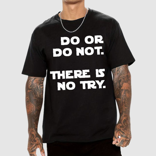 Do Or Do Not. There Is No Try Geek T-Shirt
