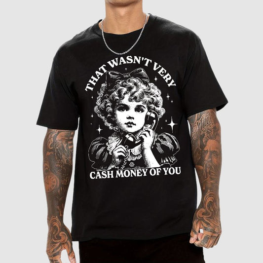 That Wasn't Very Cash Money Of You Geek T-Shirt