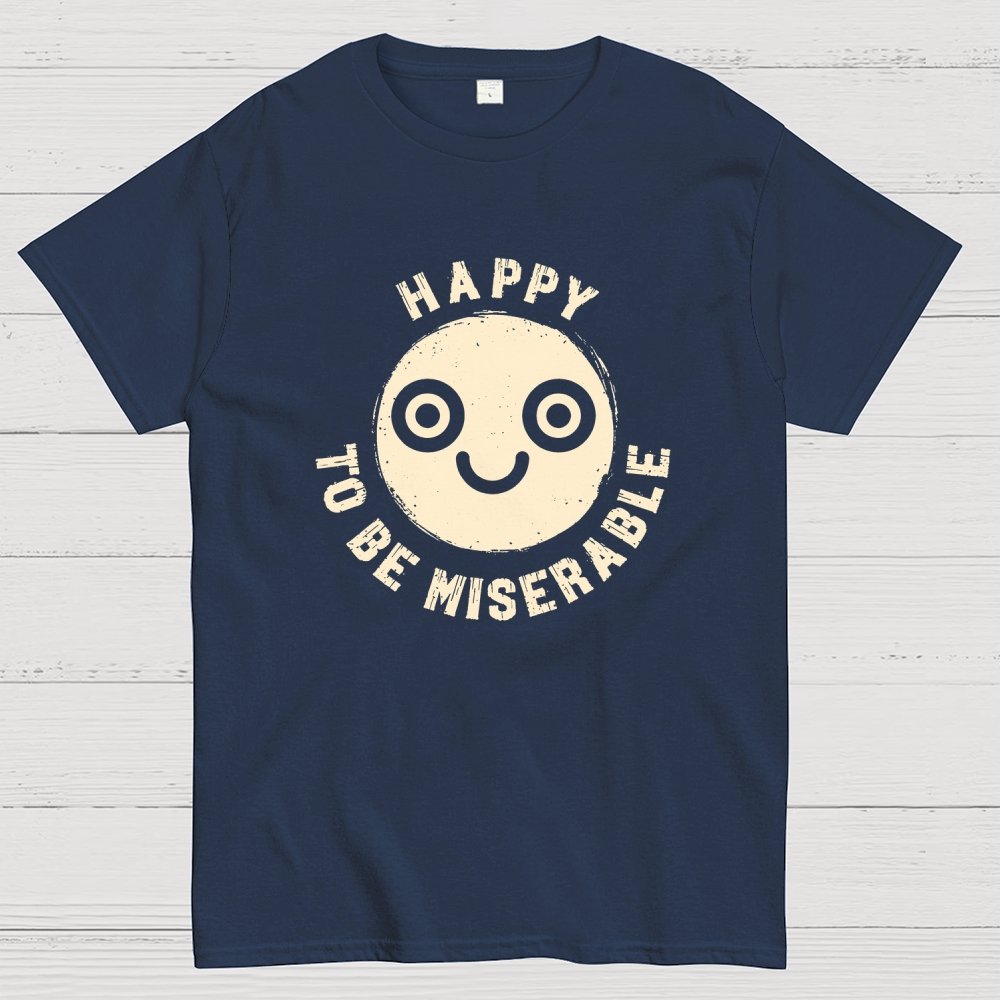 Miserably Happy Geek T-Shirt