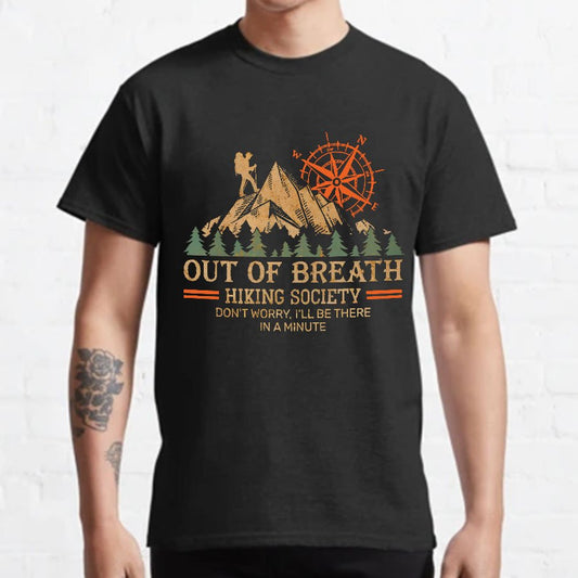 Out of Breath Hiking Society Don't Worry I'll Be There In A Minute Geeky T-Shirt