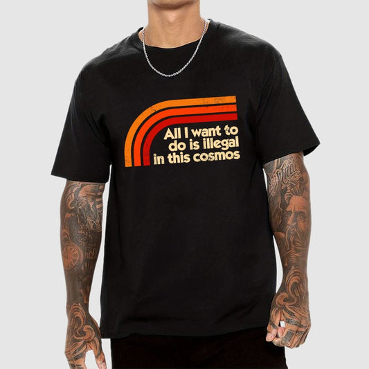 All I Want To Do Is Illegal Geek T-Shirt