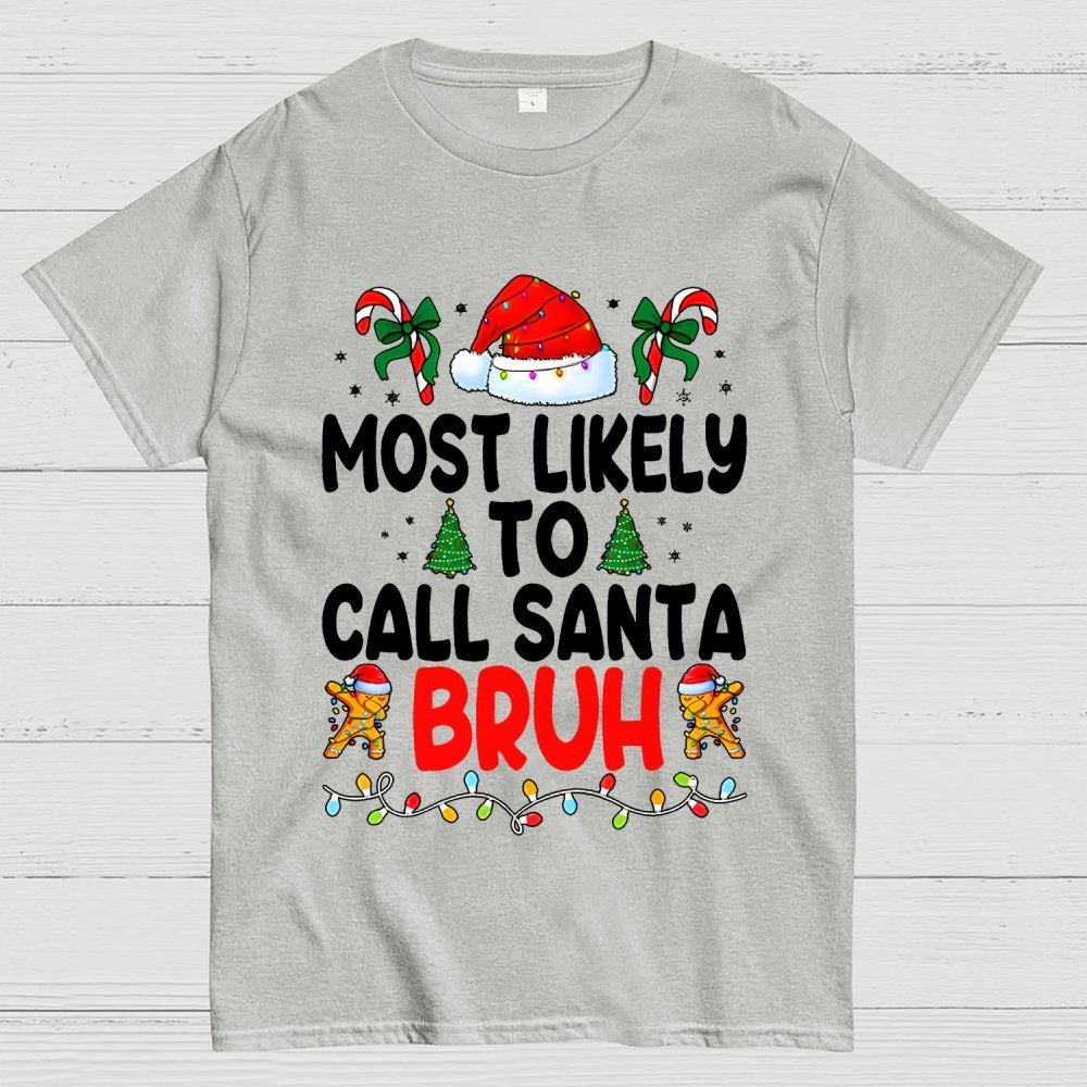 Christmas Funny 'Most Likely to Call Santa Bruh' Geek T-Shirt