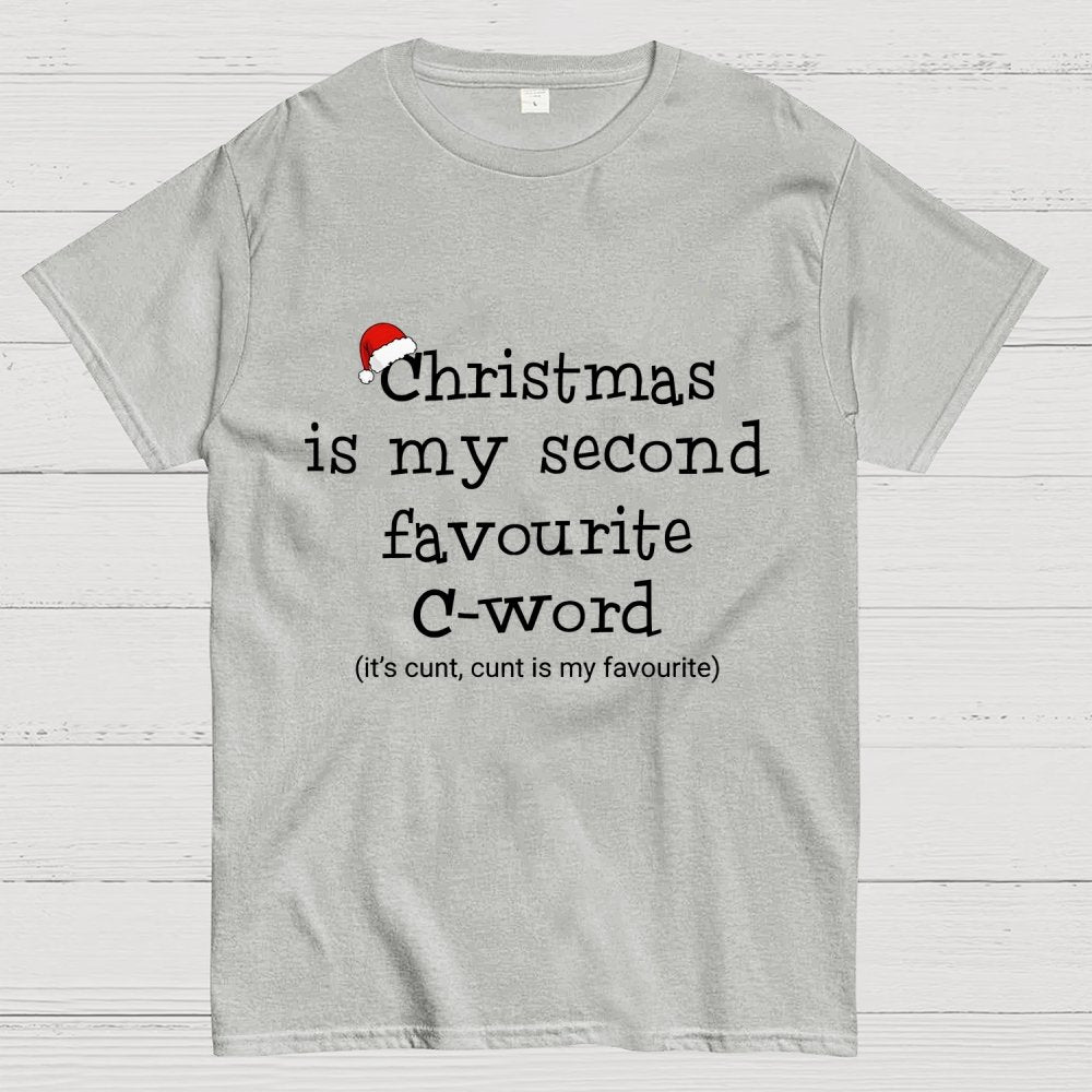 Christmas is My SECOND FAVOURITE C Word Geek T-Shirt