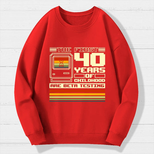 The First 40 Years Of Childhood Geek Cotton Sweatshirt
