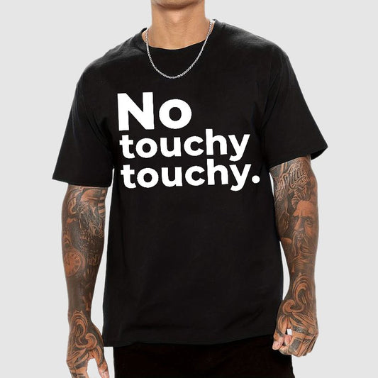 No Touchy Touchy. Geek T-Shirt