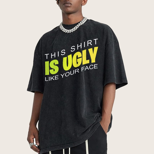 This shirt is ugly like your face Vintage Distressed T-shirt