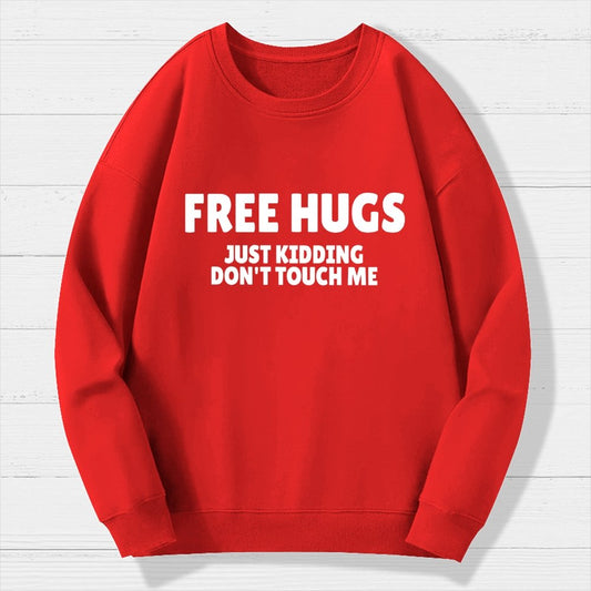 Free Hugs Just Kidding Don't Touch Me Geek Cotton Sweatshirt