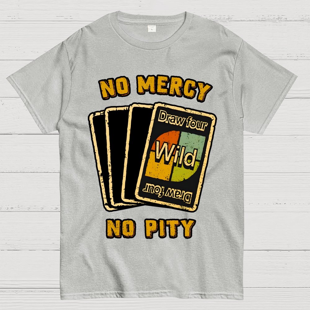No Mercy No Pity Geek T-Shirt