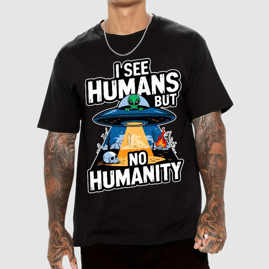 I See Humans But No Humanity Geek T-Shirt
