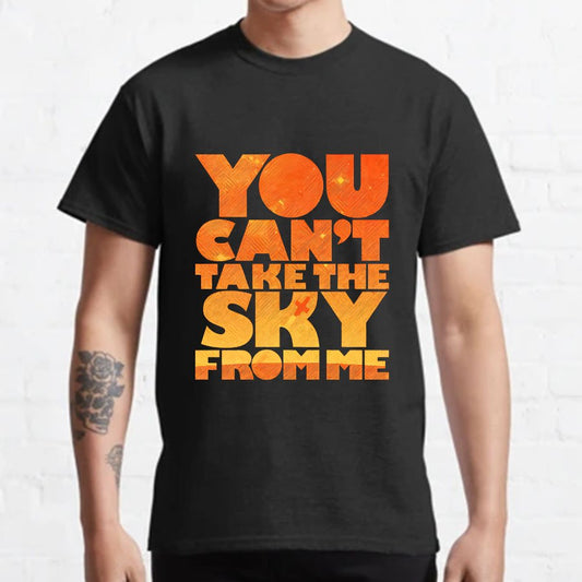 YOU CAN'T TAKE THE SKY Geeky T-Shirt