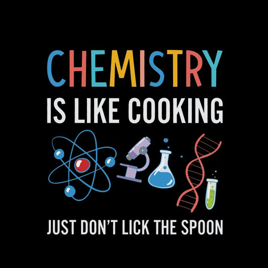 Chemistry Is Like Cooking Just Don't Lick the Spoon Geeky T-Shirt