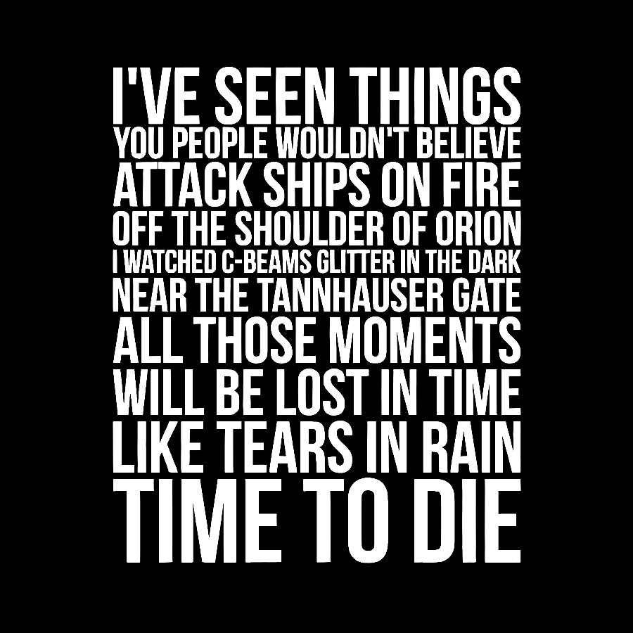 Like Tears In Rain...Time To Die Geek T-Shirt