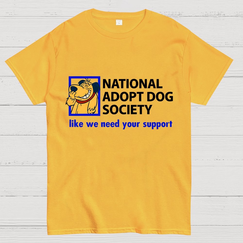 National Adopt Dog Society Funny Saying Unisex Geek T-Shirt