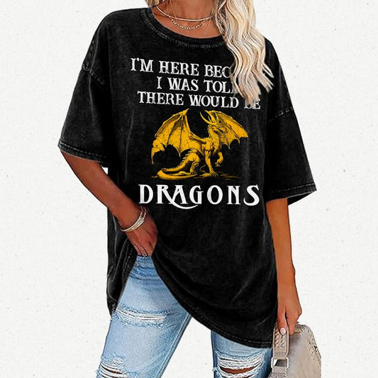 I'm Here Because I Was Told There Would Be Dragons Vintage Distressed T-shirt