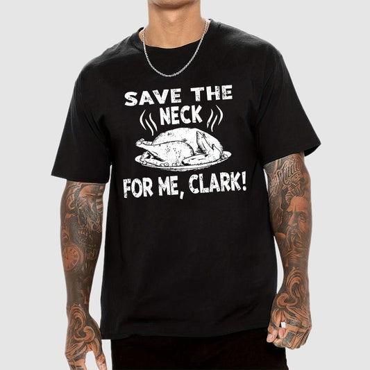 Save The Neck For Me Clark Geek T-Shirt