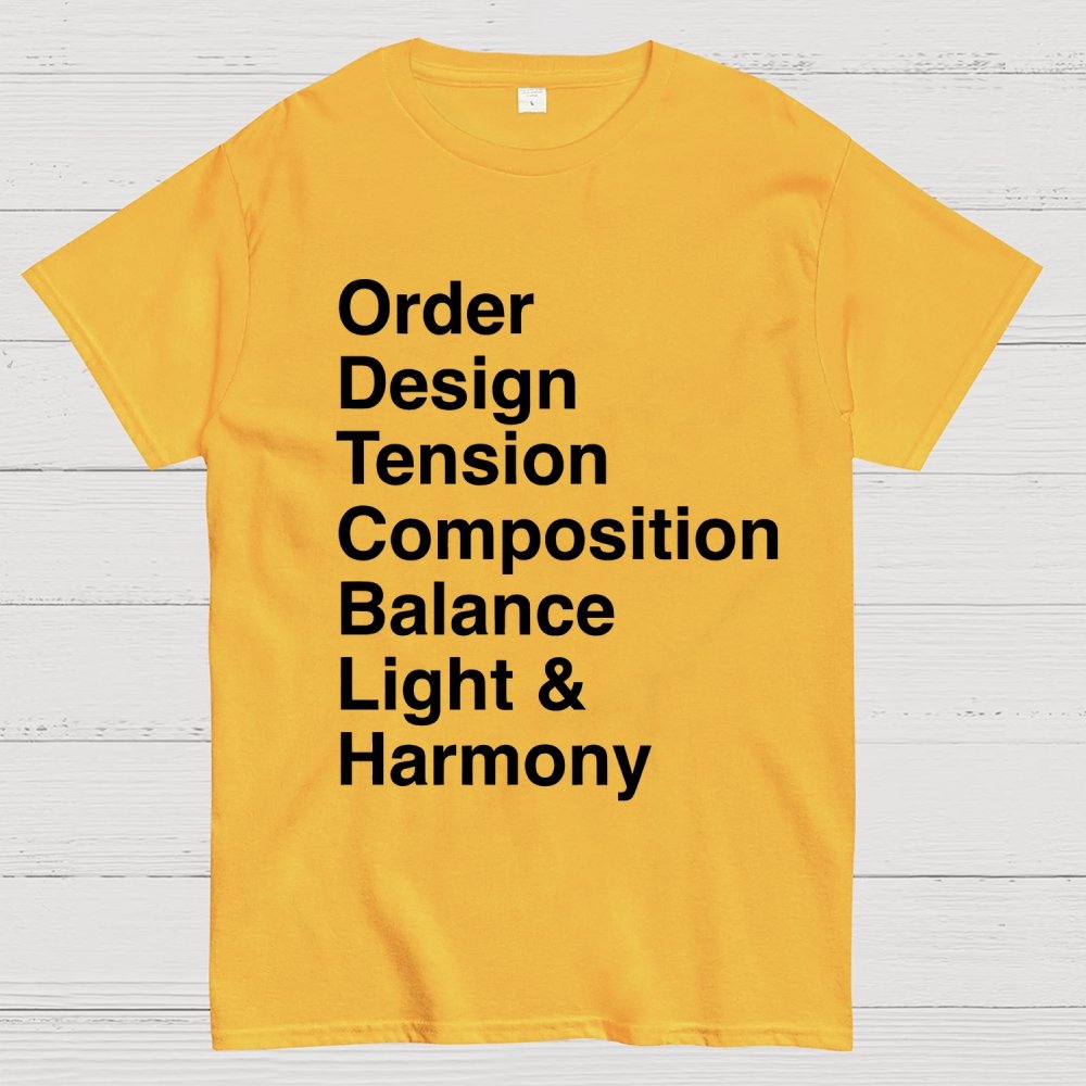 Order, Design, Tension, Composition, Balance, Light and Harmony Unisex Geek T-Shirt