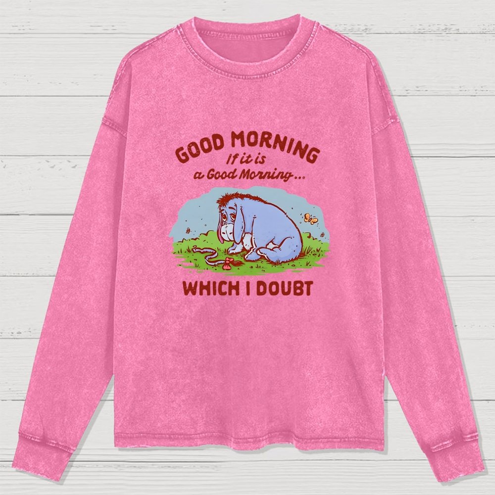 Good Morning Maybe Washed Long Sleeve Tee