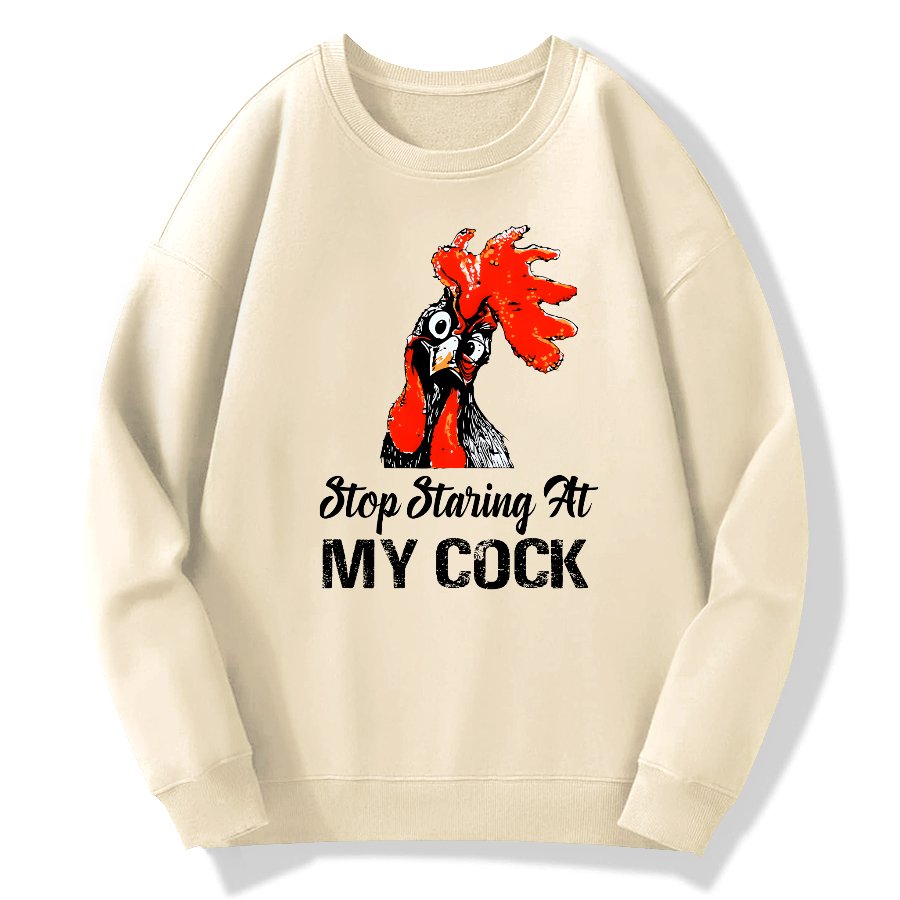 Stop Staring at My Cock Geek Cotton Sweatshirt