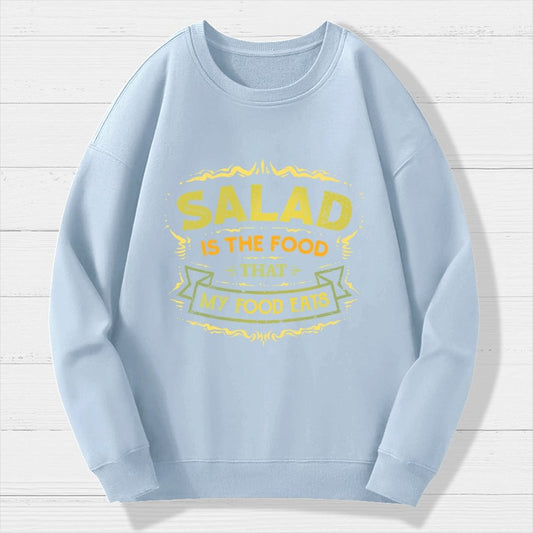 Salad Is The Food That My Food Eats Geek Cotton Sweatshirt