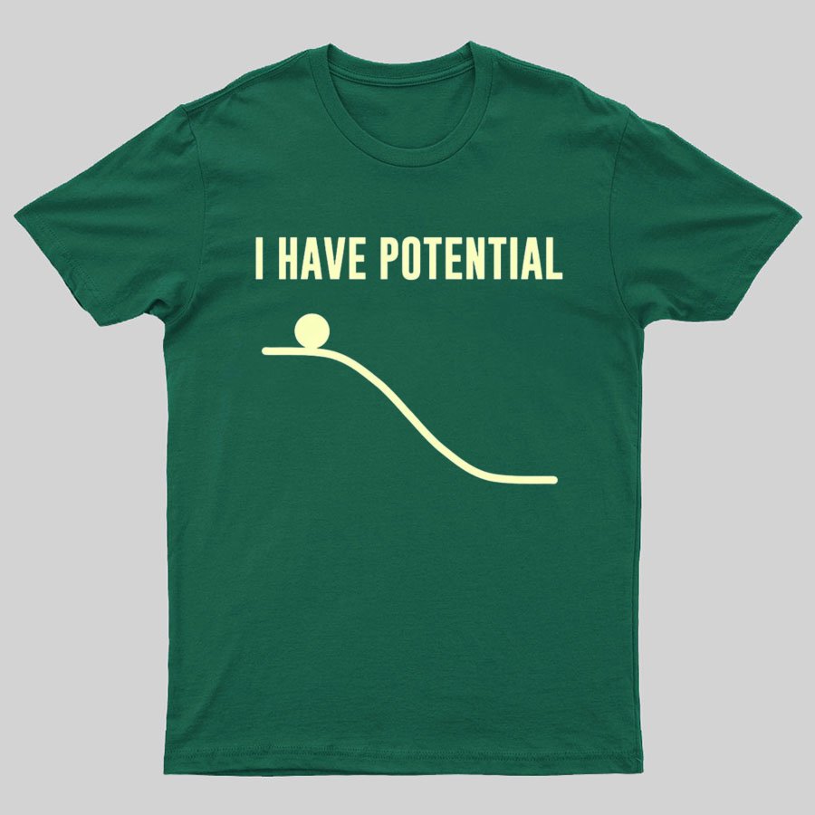 I Have Potential Energy Science Geek T-Shirt