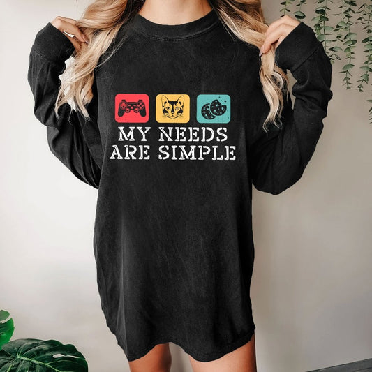 My Needs Are Simple Gamers Fun Washed Long Sleeve Tee