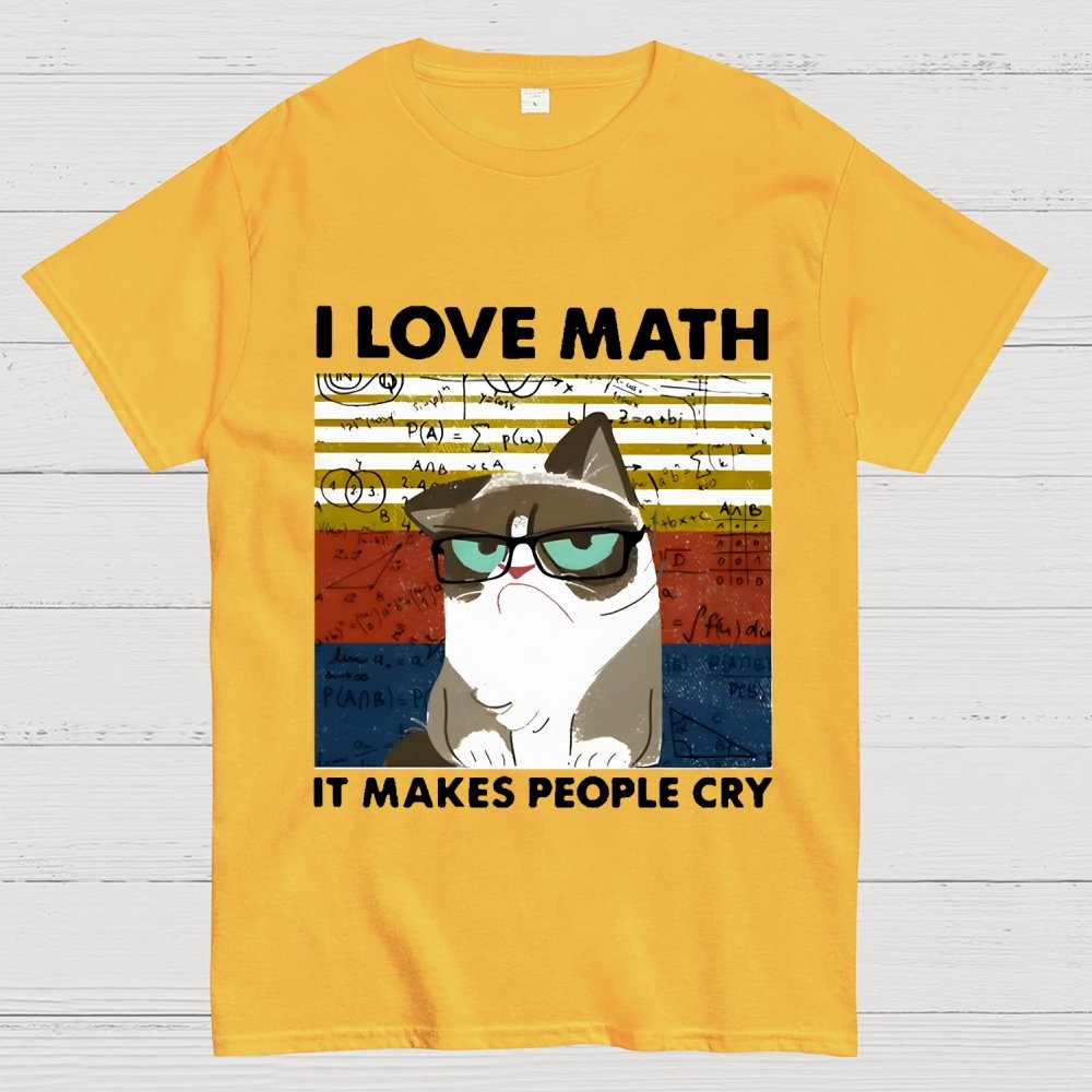 I Love Math It Makes People Cry Funny Cat Unisex Geek T-Shirt