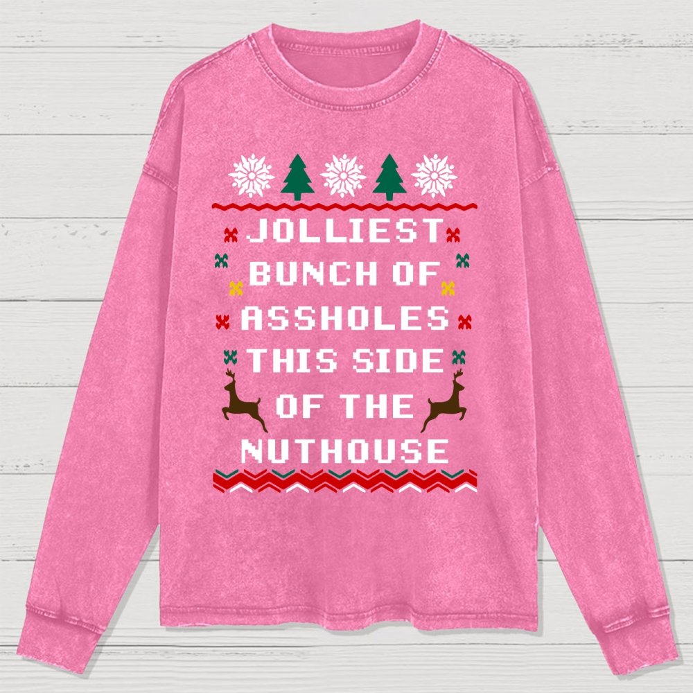 Jolliest Bunch of Assholes This Side of The Nuthouse Washed Long Sleeve Tee
