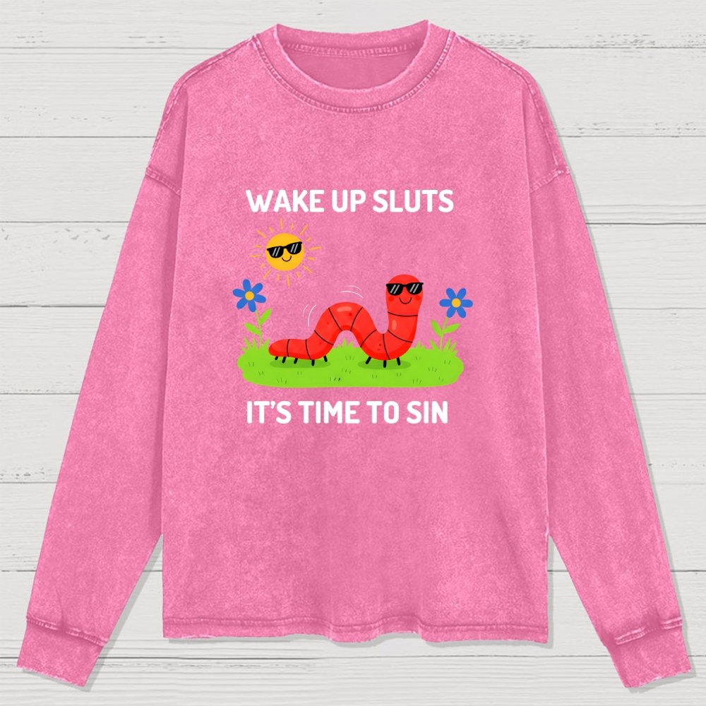 Wake Up Sluts It's Time To Sin Washed Long Sleeve Tee