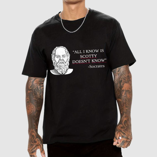 ALL I KNOW IS SCOTTY DOESNT KNOW Small Quantity Socrates Nerdy T-Shirt