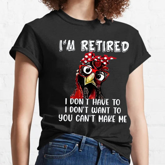 I Retired You Can't Make Me Funny T-Shirt