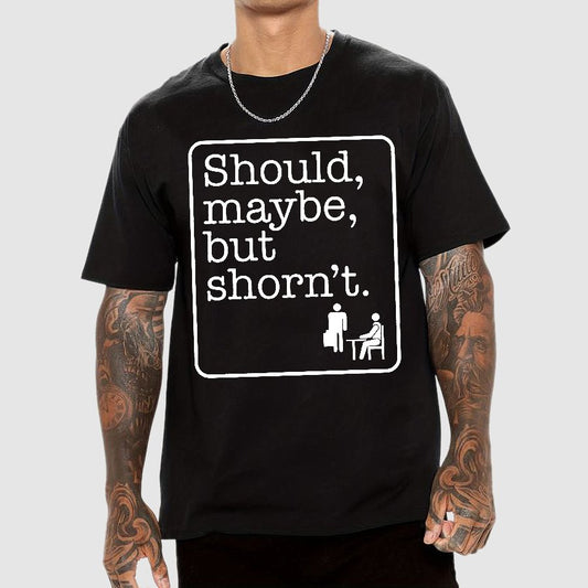 Should, Maybe, But Shorn't Geek T-Shirt
