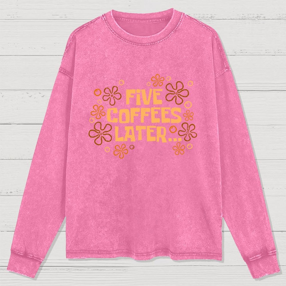 Five Coffee Later Washed Long Sleeve Tee