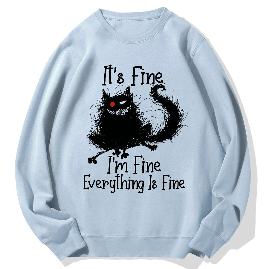 It's Fine I'm Fine Everything Is Fine Geek Cotton Sweatshirt
