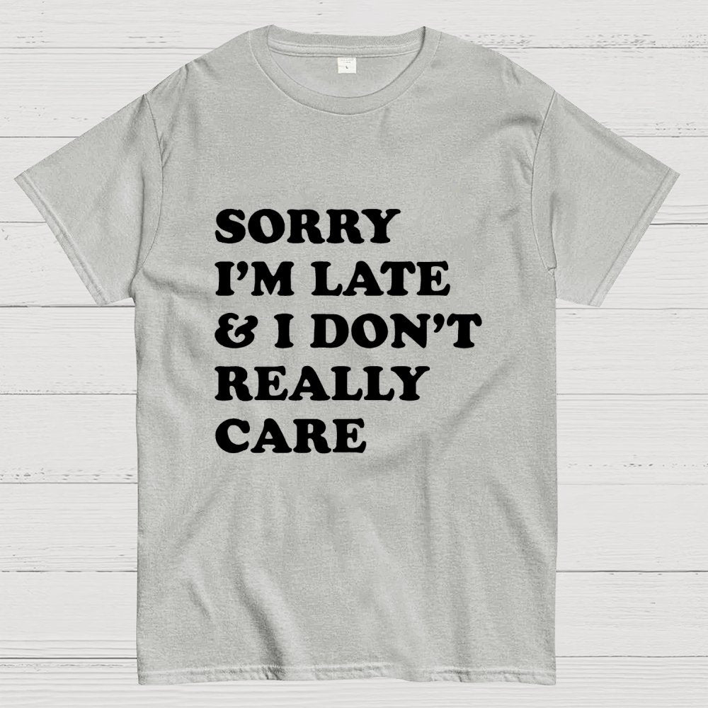 Sorry I'm Late Geek T-Shirt