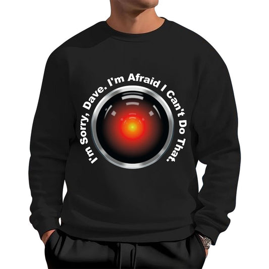 HAL Sorry Dave Quote I‘m Afraid I Can't Do That Geek Cotton Sweatshirt