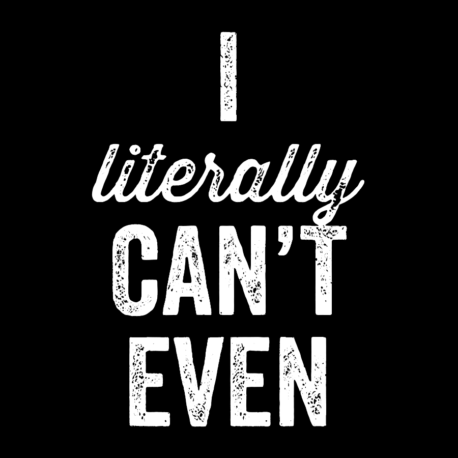 I Literally Can't Even Geeky T-Shirt