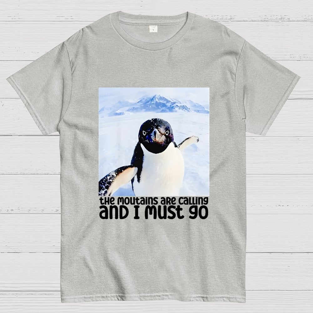 Nihilistic Penguin Meme The Mountains Are Calling And I Must Go Geek T-Shirt