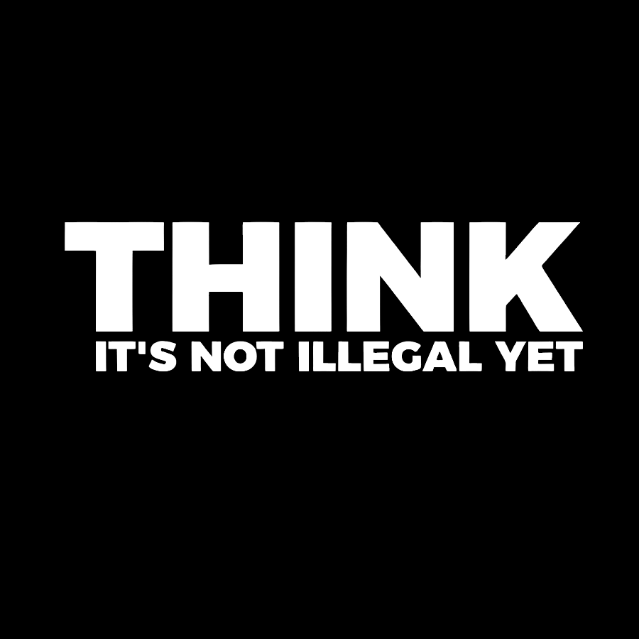 Sarcasm Think It's Not Illegal Yet Geek T-Shirt