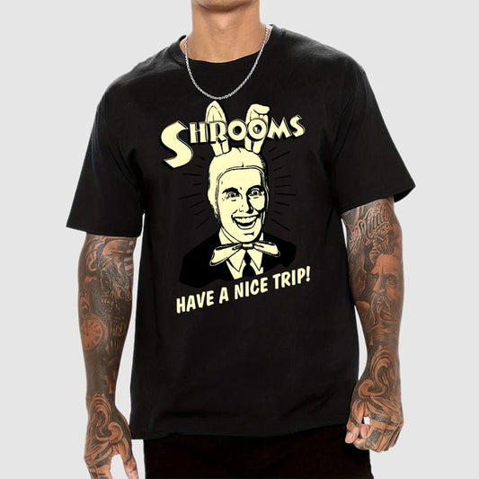 Shrooms Have A Nice Trip Funny Geek T-Shirt