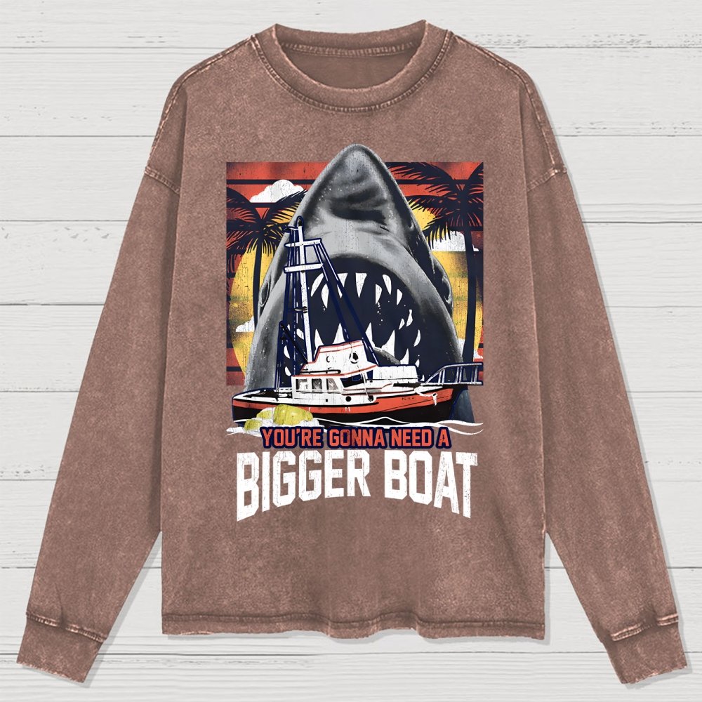 You’re gonna need a bigger boat Washed Long Sleeve Tee